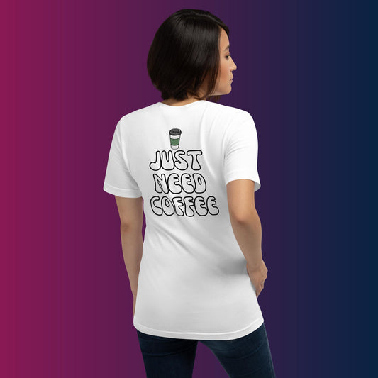 Women's I Just Need Coffee t-shirt